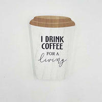 I Drink Coffee For A Living